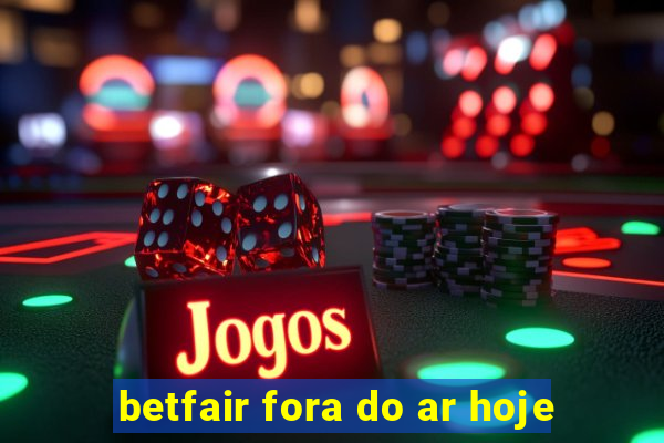 betfair fora do ar hoje